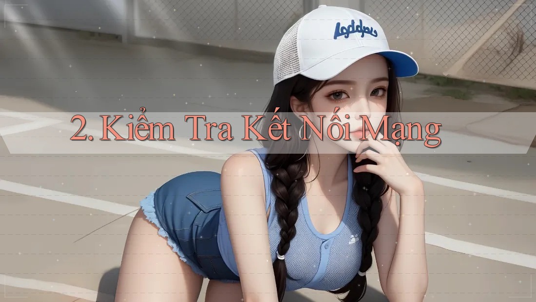 2. Kiểm tra kết nối mạng