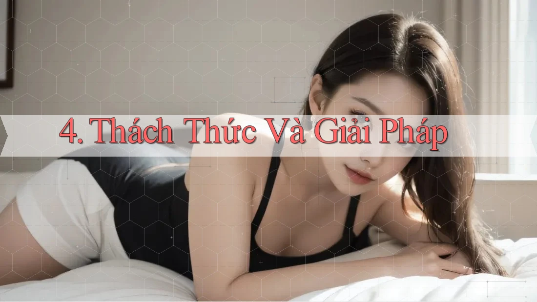 4. Thách Thức Và Giải Pháp