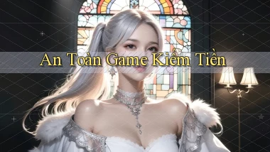An toàn Game kiếm tiền