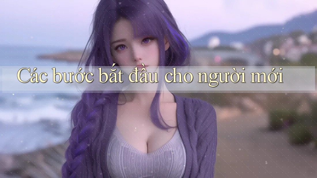 Các bước bắt đầu cho người mới