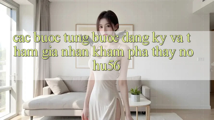 Các bước Từng Bước Đăng Ký Và Tham Gia Nhận khám phá thấy nohu56