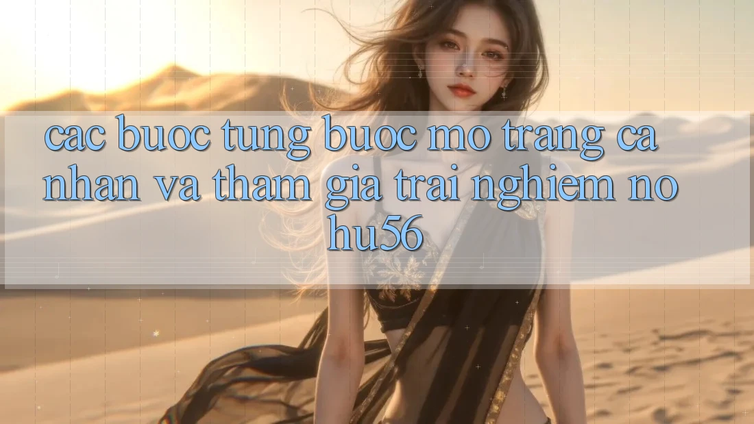 Các bước Từng Bước Mở trang cá nhân Và Tham Gia Trải Nghiệm nohu56