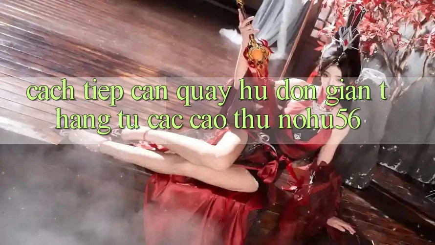Cách tiếp cận Quay Hũ Đơn giản Thắng Từ Các Cao Thủ nohu56