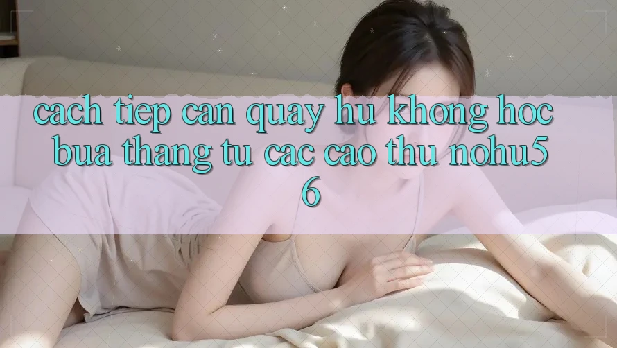 Cách tiếp cận Quay Hũ Không hóc búa Thắng Từ Các Cao Thủ nohu56