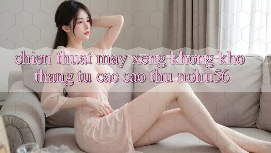 Chiến Thuật Máy xèng Không khó Thắng Từ Các Cao Thủ nohu56