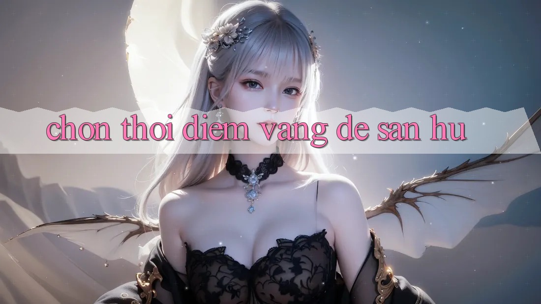 Chọn Thời Điểm Vàng Để Săn Hũ