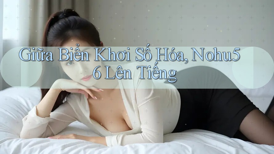 Giữa Biển Khơi Số Hóa, Nohu56 Lên Tiếng