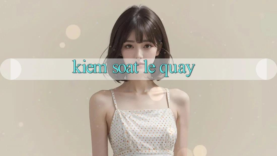 Kiểm Soát Lẹ Quay