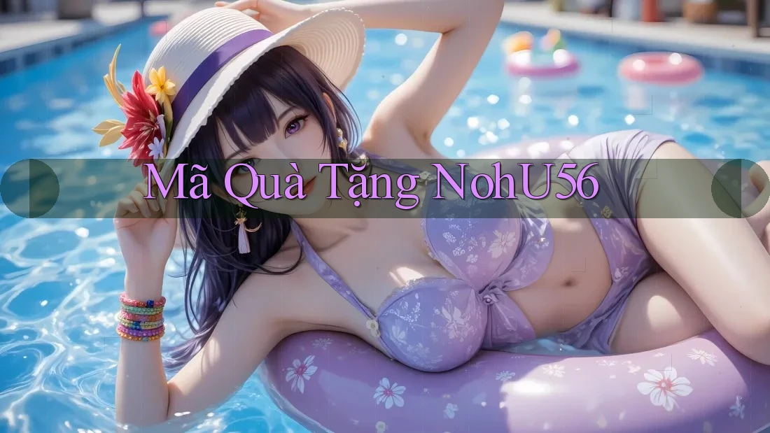 Mã Quà Tặng NohU56