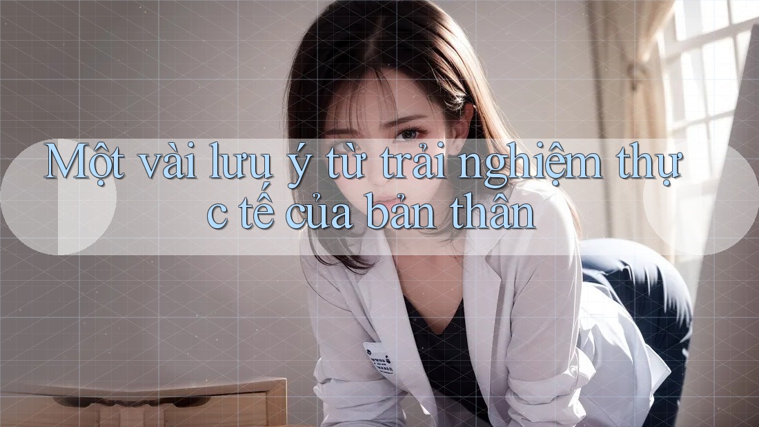 Một vài lưu ý từ trải nghiệm thực tế của bản thân
