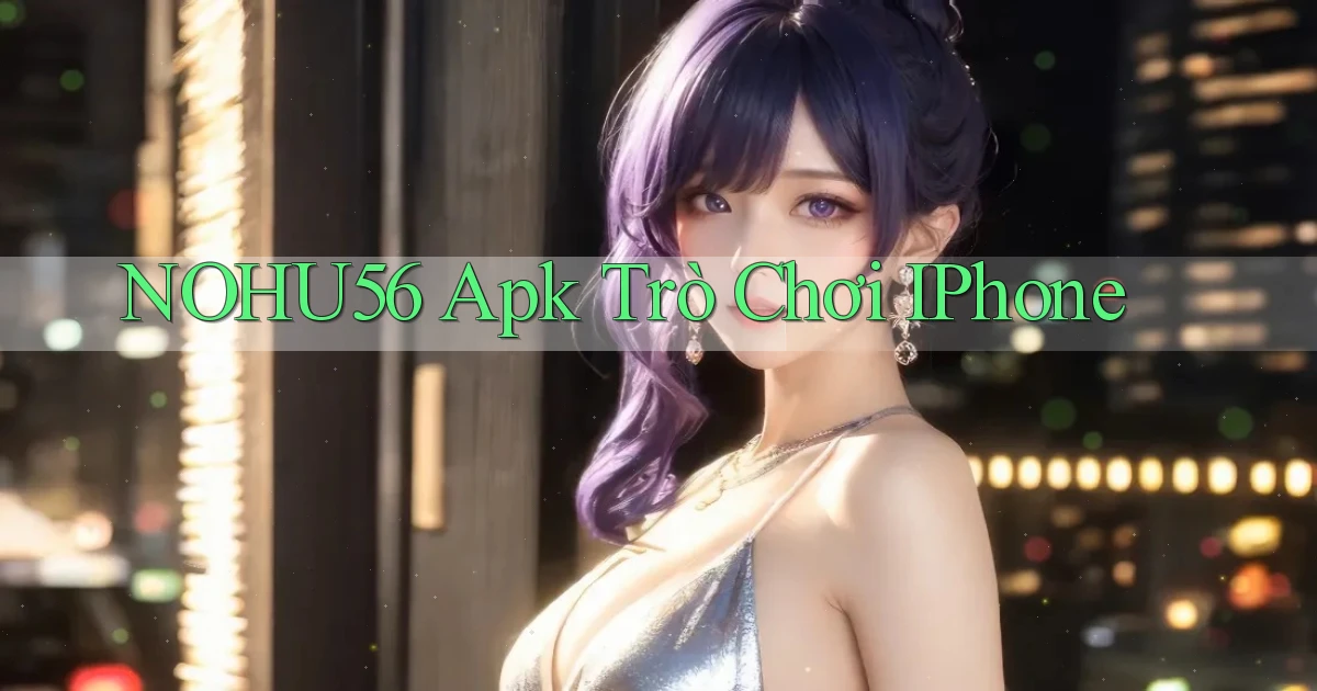 nohu56 apk trò chơi iPhone