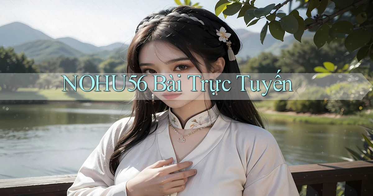 nohu56 bài trực tuyến