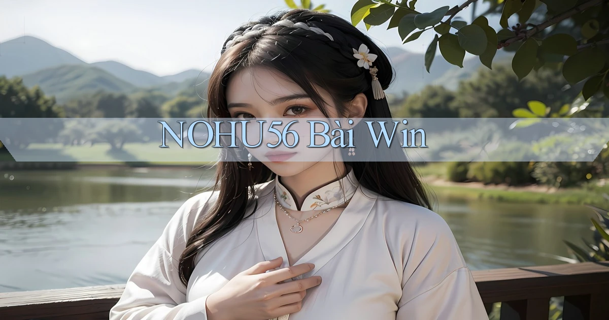 nohu56 bài win