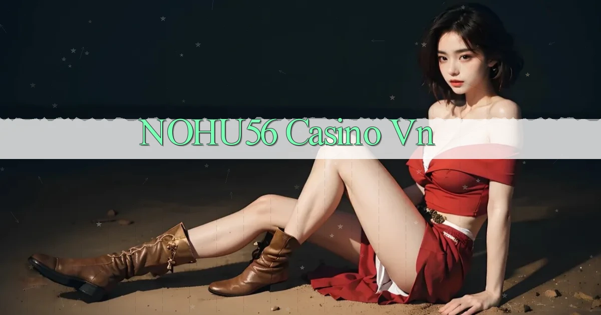 nohu56 casino vn