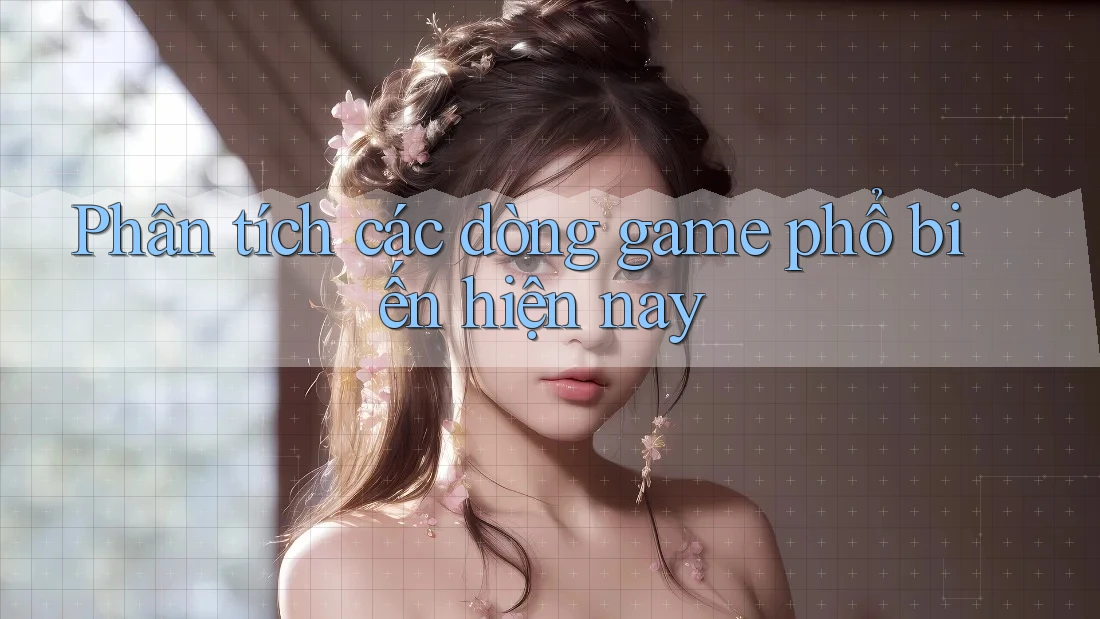 Phân tích các dòng game phổ biến hiện nay