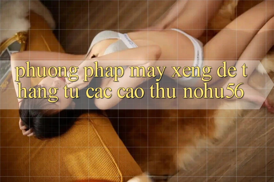 Phương pháp Máy xèng Dễ Thắng Từ Các Cao Thủ nohu56