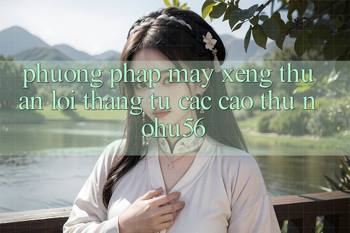 Phương pháp Máy xèng Thuận lợi Thắng Từ Các Cao Thủ nohu56