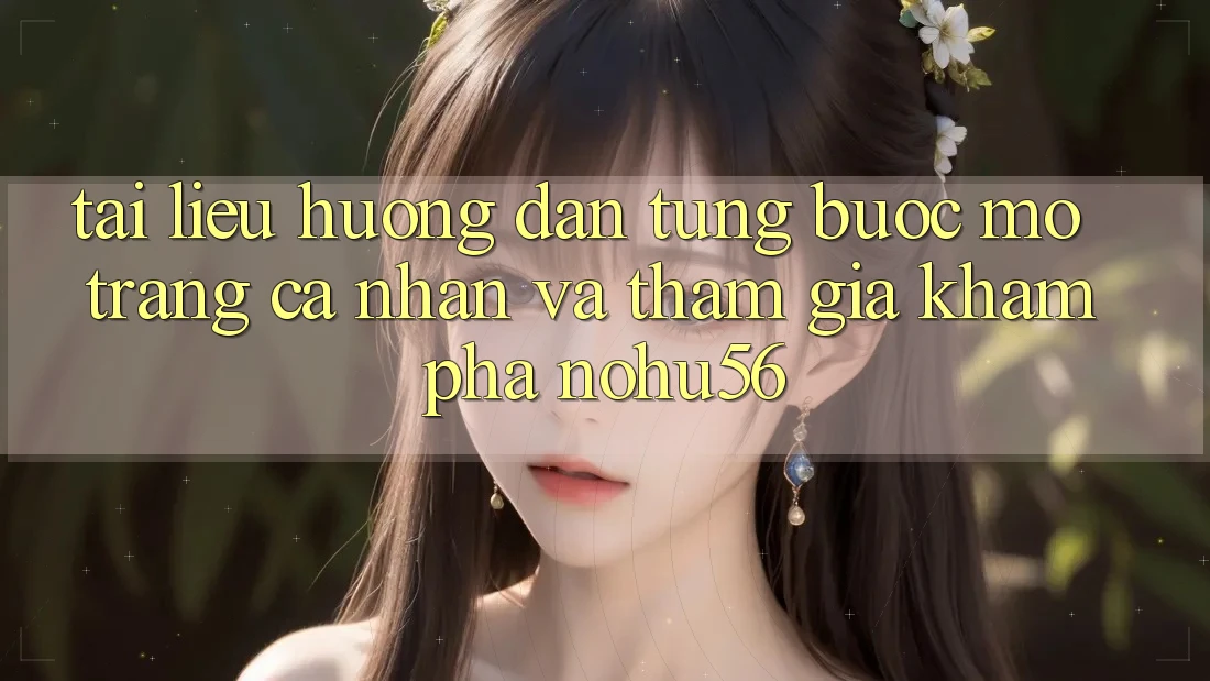 Tài liệu hướng dẫn Từng Bước Mở trang cá nhân Và Tham Gia Khám phá nohu56
