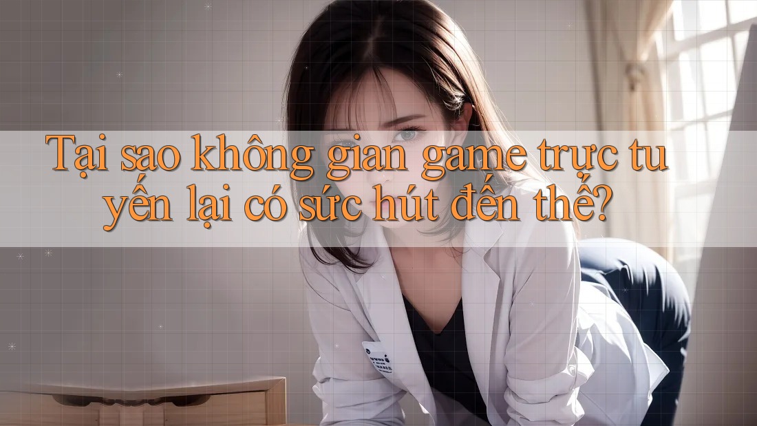 Tại sao không gian game trực tuyến lại có sức hút đến thế?